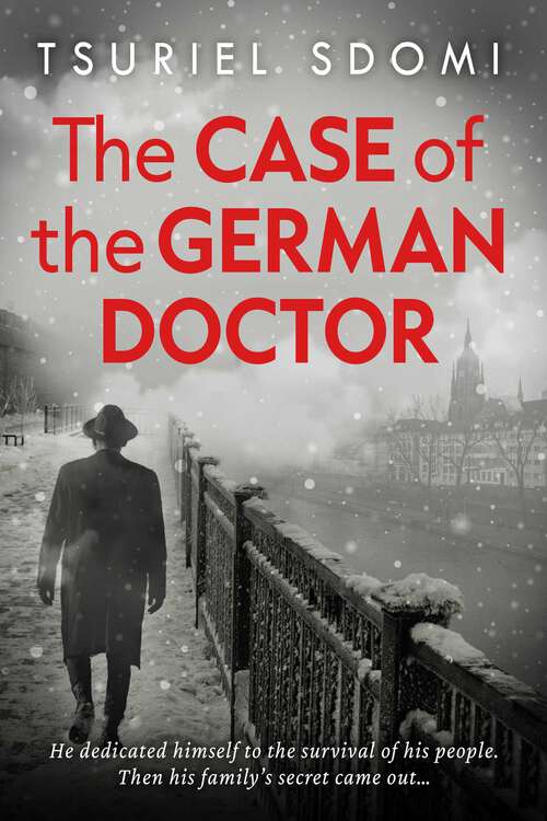 Book cover of The Case of the German Doctor: A Historical Novel Based on a True Story