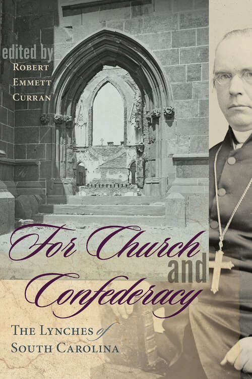 Book cover of For Church and Confederacy: The Lynches of South Carolina