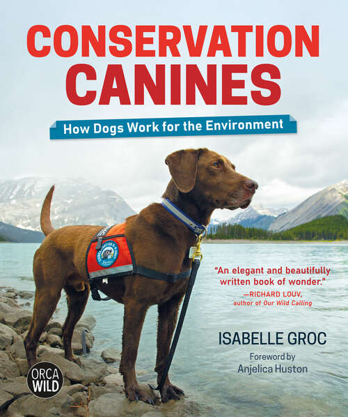 Book cover of Conservation Canines: How Dogs Work for the Environment (Orca Wild #7)