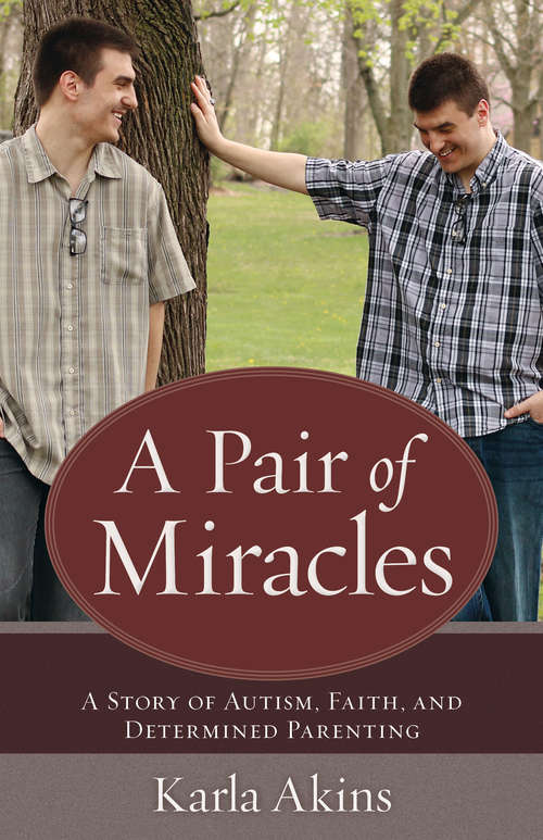 Book cover of Pair of Miracles, A: A Story of Autism, Faith, and Determined Parenting