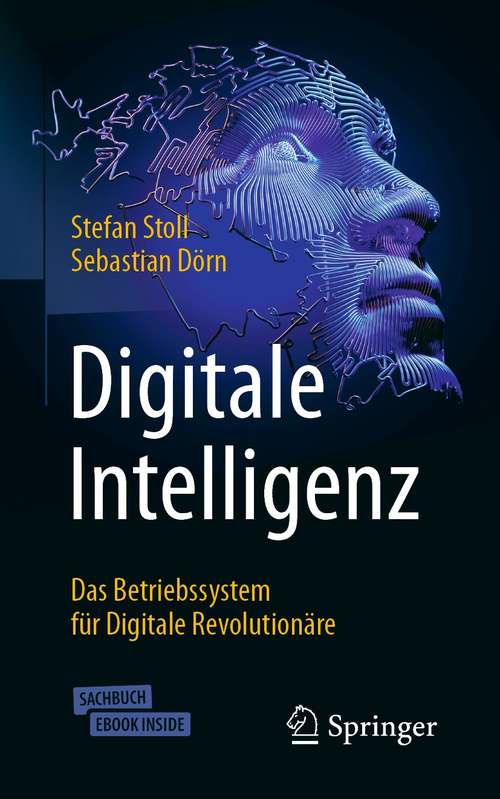 Book cover of Digitale Intelligenz: Das Betriebssystem für Digitale Revolutionäre (1. Aufl. 2021)