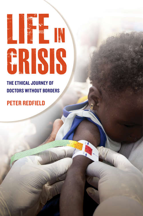 Book cover of Life in Crisis: The Ethical Journey of Doctors without Borders