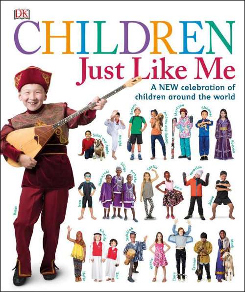 Book cover of Children Just Like Me: A new celebration of children around the world