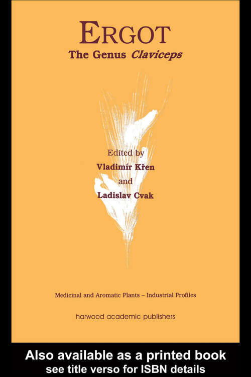 Book cover of Ergot: The Genus Claviceps (1) (Medicinal and Aromatic Plants - Industrial Profiles)
