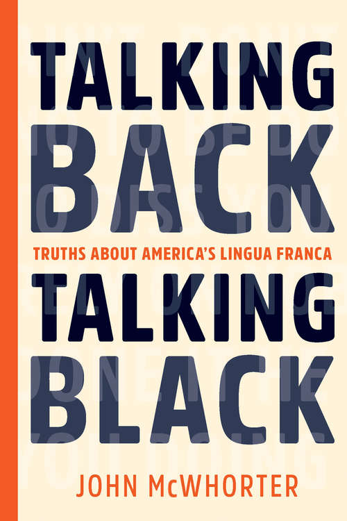 Book cover of Talking Back, Talking Black: Truths About America's Lingua Franca
