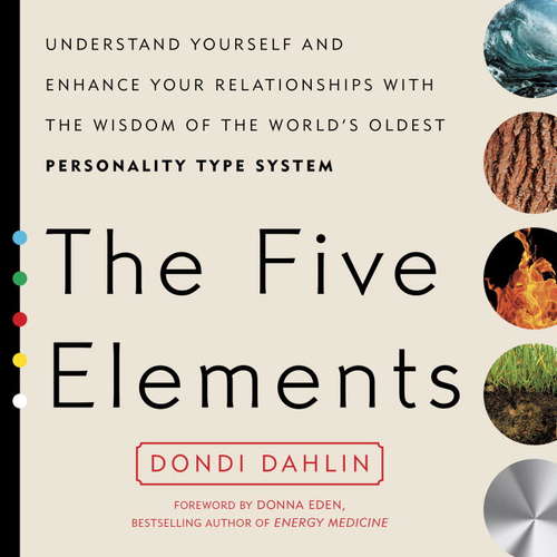 Book cover of The Five Elements: Understand Yourself and Enhance Your Relationships with the Wisdom of the World's Oldest Personality Type System
