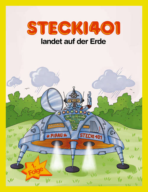 Book cover of Stecki401 landet auf der Erde: Konzentration und Entspannung Für Kinder 4-12 Durch Lustige und Spannende Hör-Geschichten (Stecki 401)