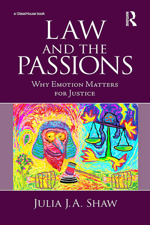 Law and the Passions: Why Emotion Matters for Justice