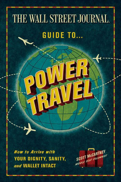 Book cover of The Wall Street Journal Guide to Power Travel