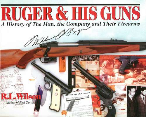 Book cover of Ruger and His Gun: A History of the Man, the Company & Their Firearms