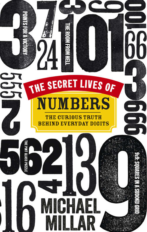 Book cover of The Secret Lives of Numbers: The Curious Truth Behind Everyday Digits