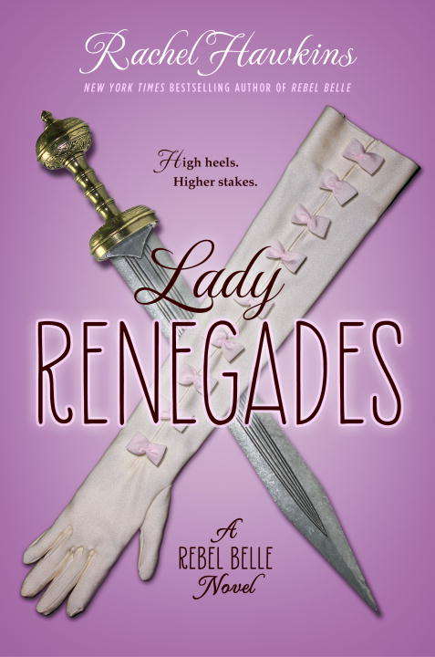 Lady Renegades: a Rebel Belle Novel (Rebel Belle #3)