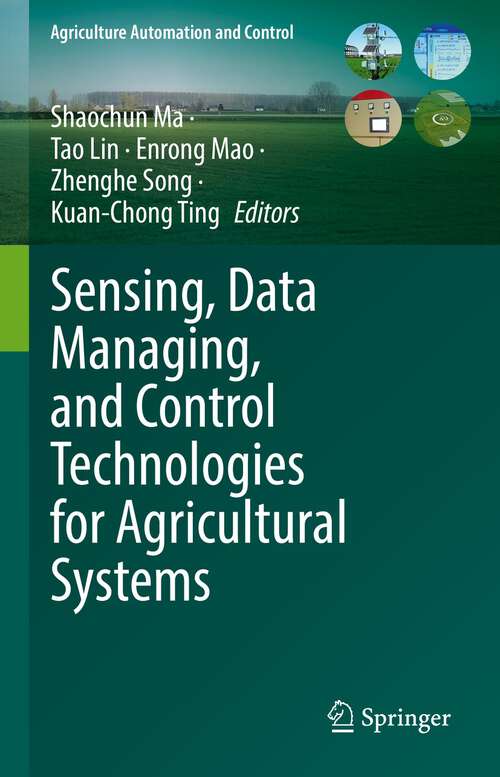 Sensing, Data Managing, and Control Technologies for Agricultural Systems (Agriculture Automation and Control)