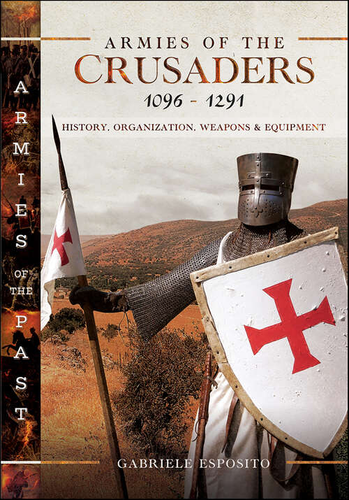 Book cover of Armies of the Crusaders, 1096–1291: History, Organization, Weapons and Equipment