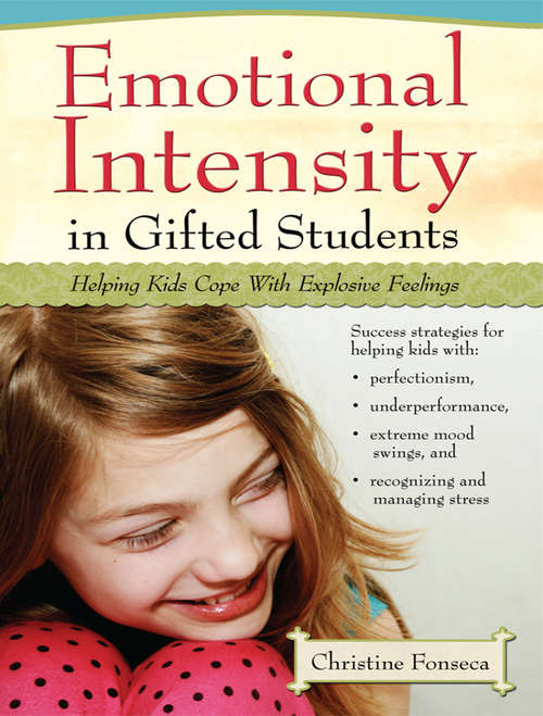 Book cover of Emotional Intensity in Gifted Students: Helping Kids Cope With Explosive Feelings
