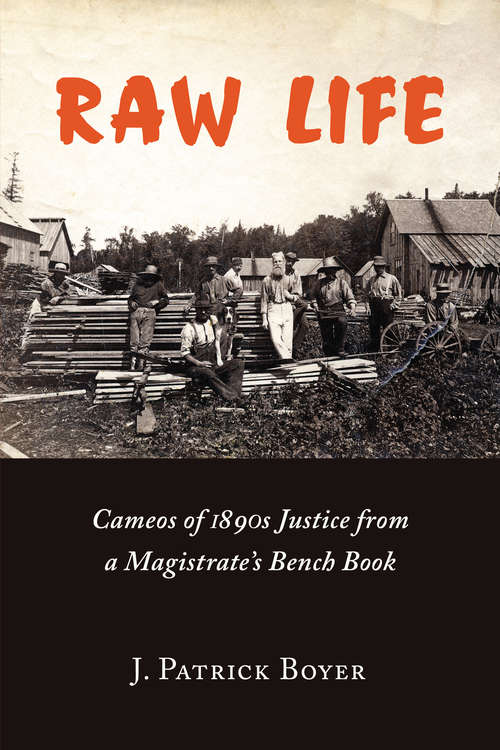 Raw Life: Cameos of 1890s Justice from a Magistrate's Bench Book