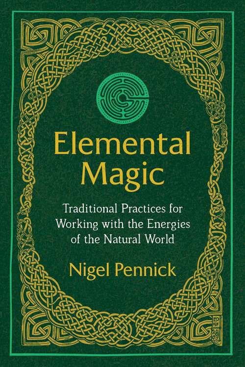 Book cover of Elemental Magic: Traditional Practices for Working with the Energies of the Natural World (3rd Edition, New Edition of <i>Natural Magic</i>)