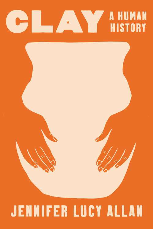 Book cover of Clay: A Human History