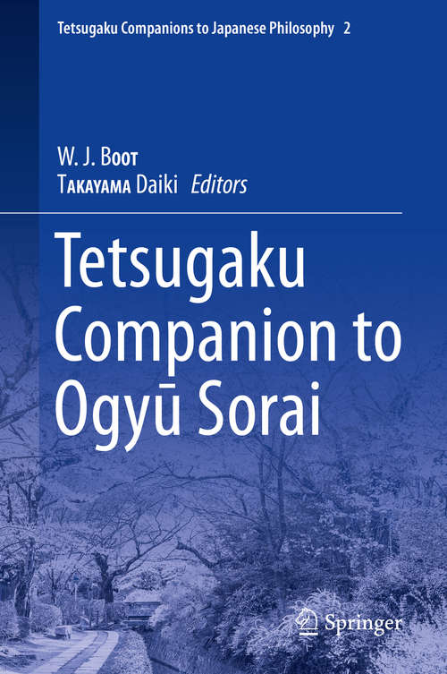 Tetsugaku Companion to Ogyu Sorai (Tetsugaku Companions to Japanese Philosophy #2)