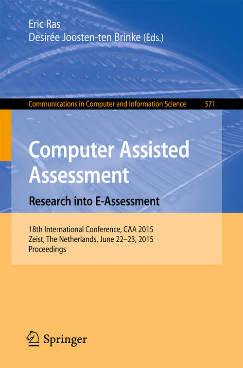 Computer Assisted Assessment. Research into E-Assessment: 18th International Conference, CAA 2015, Zeist, The Netherlands, June 22–23, 2015. Proceedings (Communications in Computer and Information Science #571)