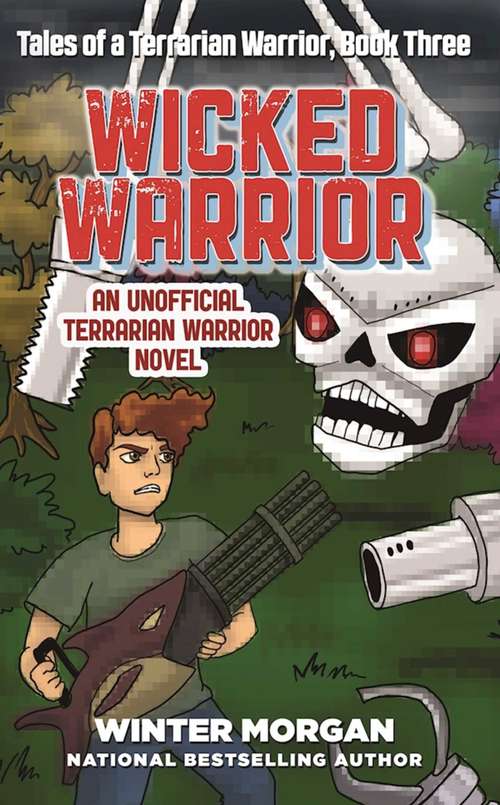 Book cover of Wicked Warrior: Tales of a Terrarian Warrior, Book Three