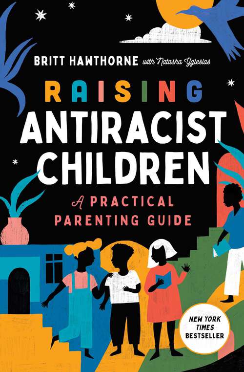 Book cover of Raising Antiracist Children: A Practical Parenting Guide