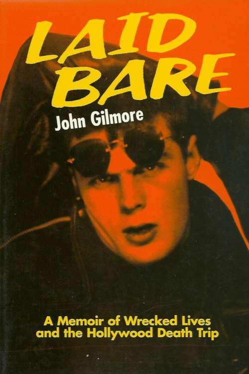 Laid Bare: A Memoir of Wrecked Lives and the Hollywood Death Trip