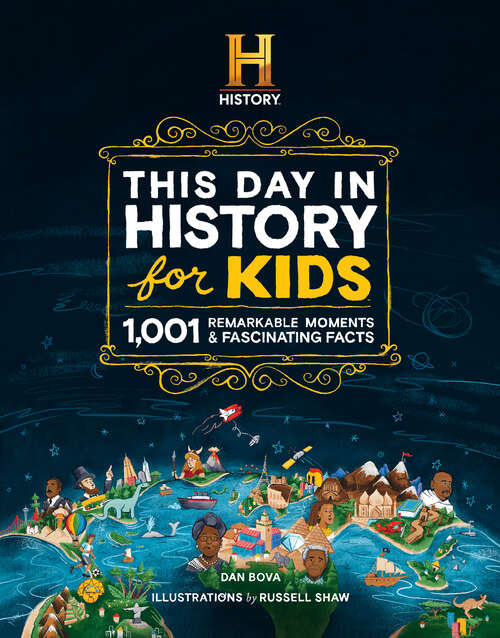 Book cover of The HISTORY Channel This Day in History For Kids: 1001 Remarkable Moments and Fascinating Facts