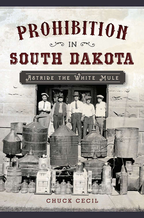 Book cover of Prohibition in South Dakota: Astride the White Mule