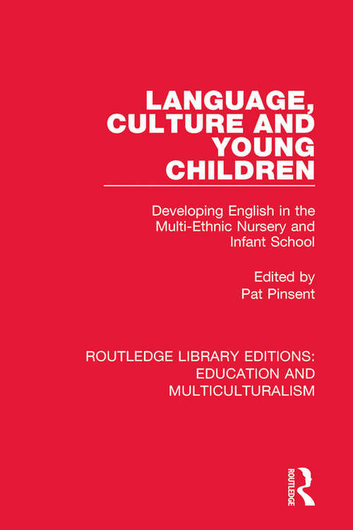 Book cover of Language, Culture and Young Children: Developing English in the Multi-ethnic Nursery and Infant School (Routledge Library Editions: Education and Multiculturalism #8)