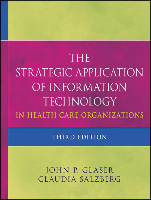 The Strategic Application of Information Technology in Health Care Organizations
