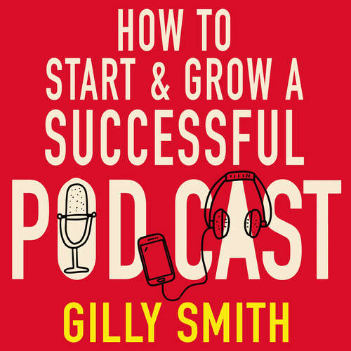 Book cover of How to Start and Grow a Successful Podcast: Tips, Techniques and True Stories from Podcasting Pioneers