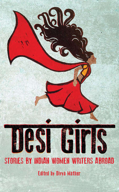 Book cover of Desi Girls: Stories by Indian Women Writers Abroad