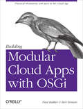 Building Modular Cloud Apps with OSGi: Practical Modularity with Java in the Cloud Age