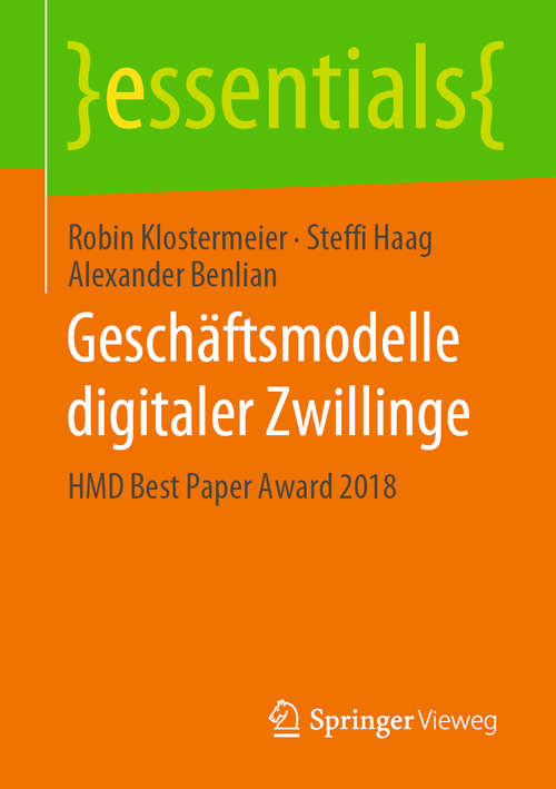 Book cover of Geschäftsmodelle digitaler Zwillinge: HMD Best Paper Award 2018 (1. Aufl. 2020) (essentials)