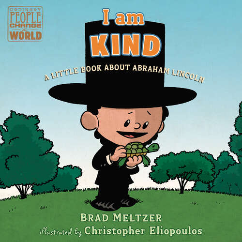 I am Kind: A Little Book About Abraham Lincoln (Ordinary People Change the World)