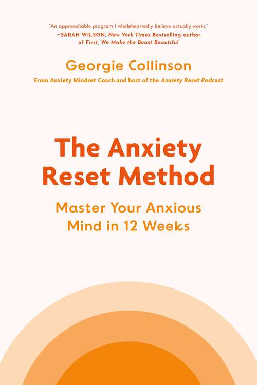 Book cover of The Anxiety Reset Method: Master Your Anxious Mind in 12 Weeks