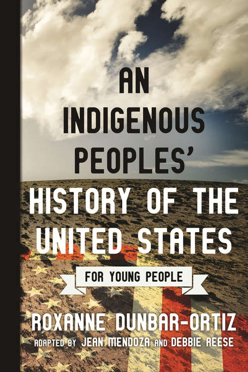 Book cover of An Indigenous Peoples' History of the United States for Young People (ReVisioning American History for Young People #2)