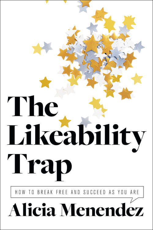 Book cover of The Likeability Trap: How to Break Free and Succeed as You Are