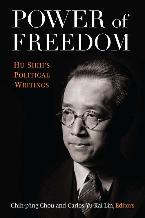 Power of Freedom: Hu Shih's Political Writings (China Understandings Today)