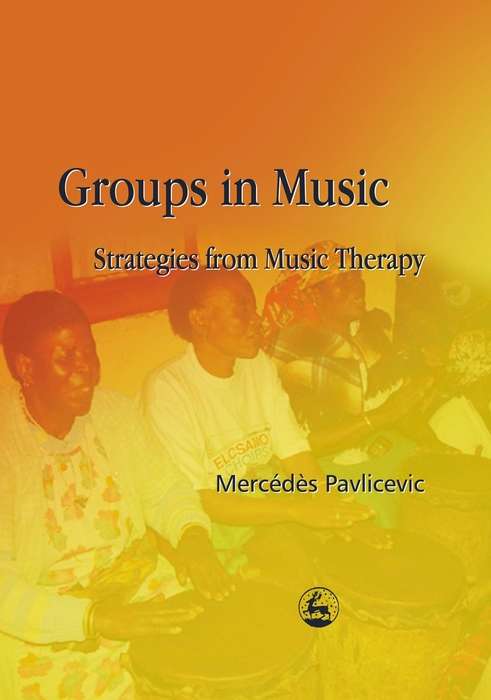 Groups in Music: Strategies from Music Therapy