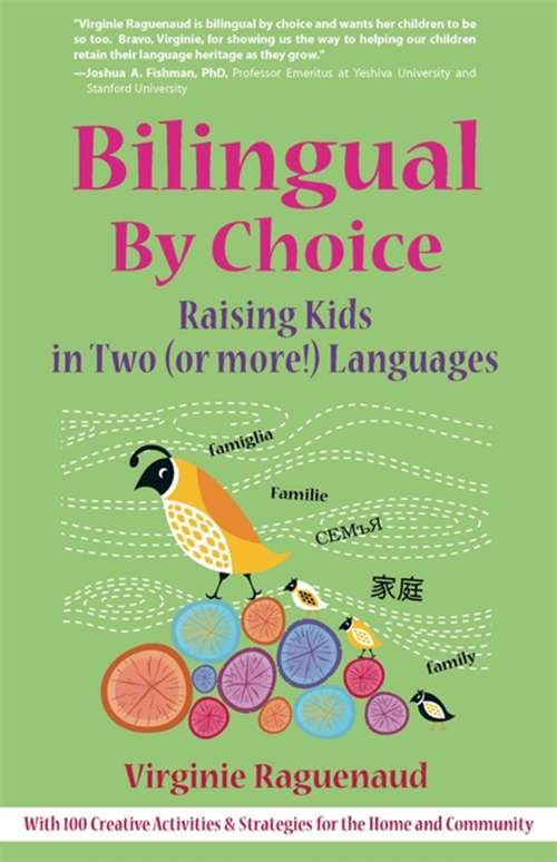 Bilingual By Choice: The Family Guide For Raising Kids In Two (or More!) Languages