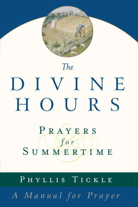 Book cover of The Divine Hours (Volume One): Prayers for Summertime