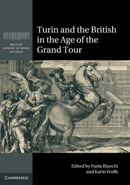 Book cover of British School at Rome Studies: Turin and the British in the Age of the Grand Tour (British School at Rome Studies)