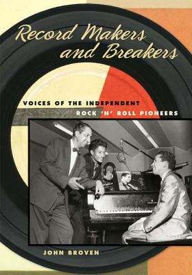 Book cover of Record Makers and Breakers: Voices of the Independent Rock 'n' Roll Pioneers (Music in American Life)