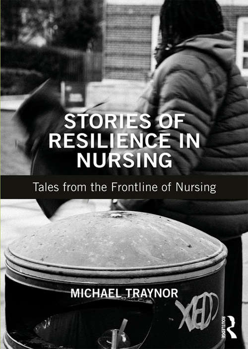 Stories of Resilience in Nursing: Tales from the Frontline of Nursing