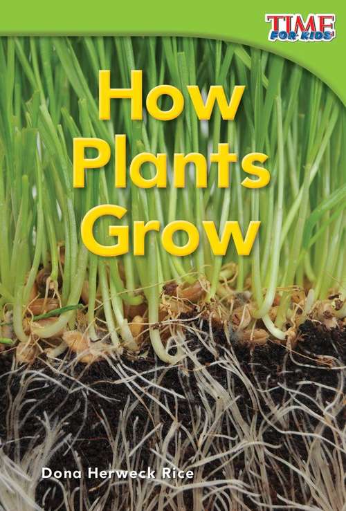 Book cover of How Plants Grow (Second Edition) (Time For Kids®: Informational Text)