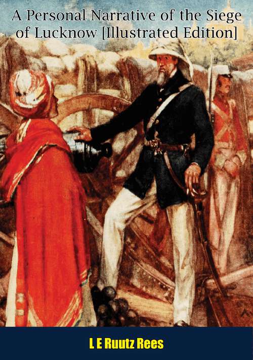 Book cover of A Personal Narrative of the Siege of Lucknow [Illustrated Edition]