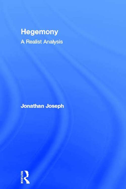 Hegemony: A Realist Analysis (Routledge Studies in Critical Realism)