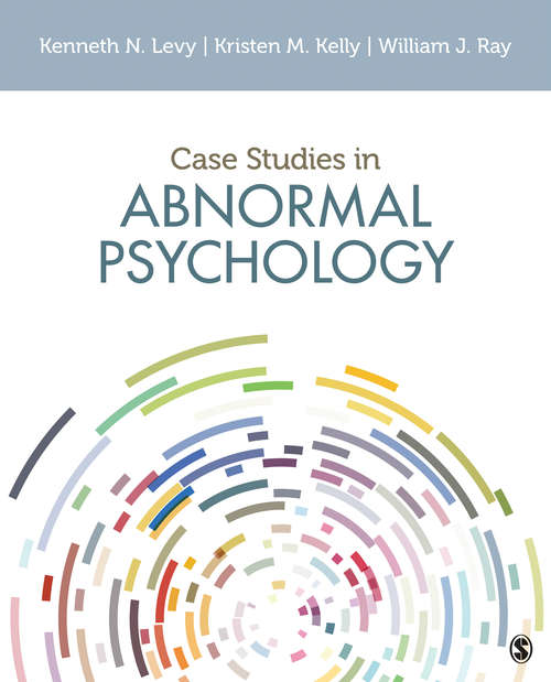 Case Studies in Abnormal Psychology: Ray: Abnormal Psychology 2e (loose Leaf) + Levy: Case Studies In Abnormal Psychology
